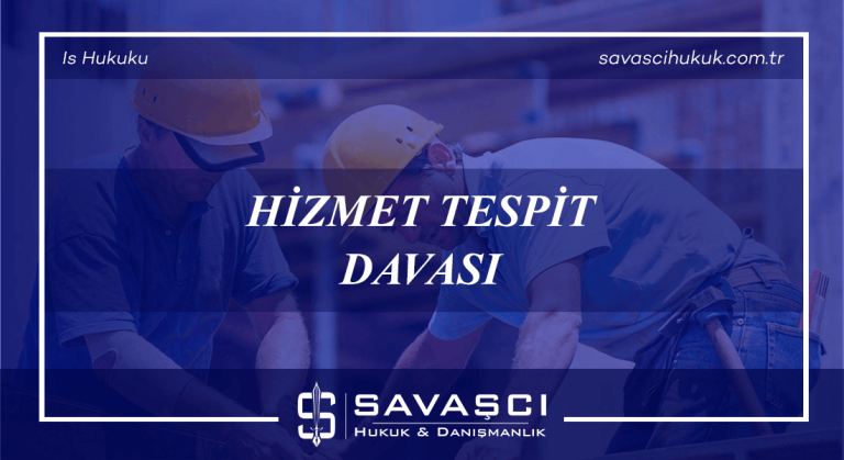 Hizmet Tespit Davası Hakkında Her Şey