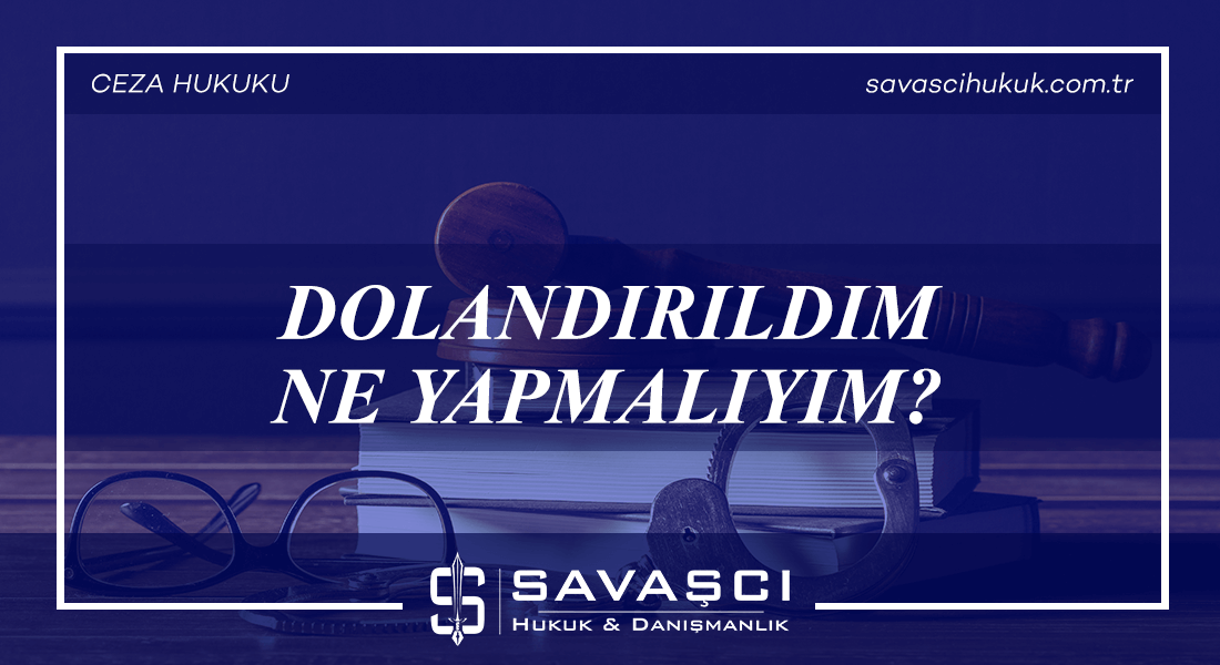 Dolandırıldım Ne Yapmalıyım