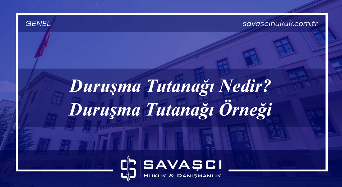 Duruşma Tutanağı Nedir - Duruşma Tutanağı Örneği